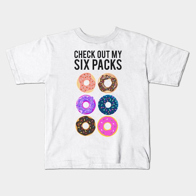 'Check Out My Six Pack Doughnut' Funny Doughnut Gym Kids T-Shirt by ourwackyhome